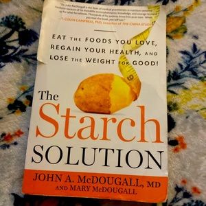 The Starch Solution by John A McDougall, MD.